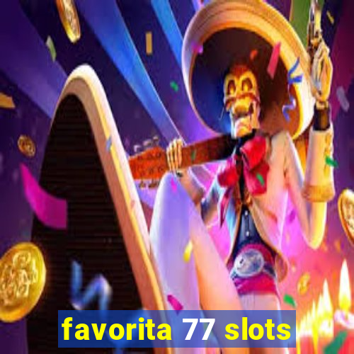 favorita 77 slots